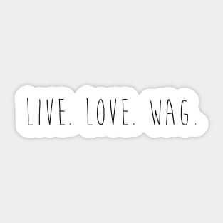 Live. Love. Wag. Sticker